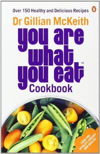 You Are What You Eat Cookbook: Over 150 Healthy and Delicious Recipes from the multi-million copy bestseller